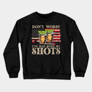 Don't Worry I've Had Both My Shots American Flag 4th of July Crewneck Sweatshirt